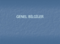 GENEL BİLGİLER
