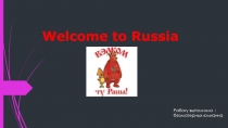 Welcome to Russia