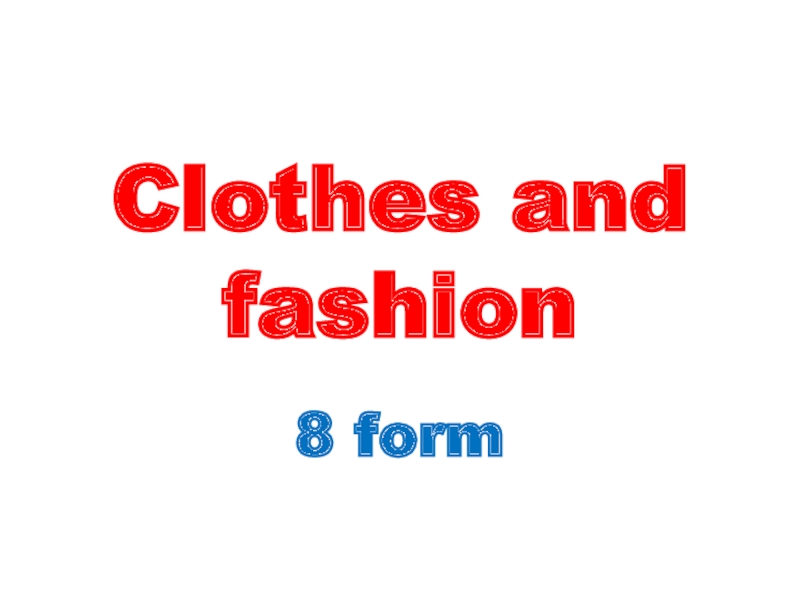 Clothes and fashion