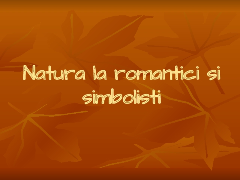 Natura la romantici si simbolisti