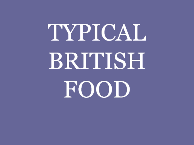 Презентация Typical British Food
