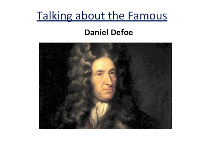 Презентация: Talking about the Famous