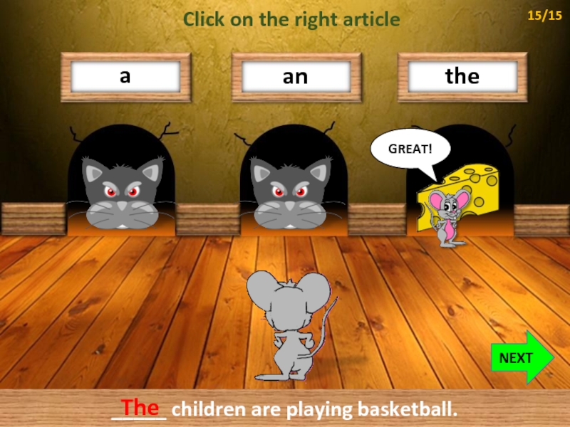 atheanGREAT!_____ children are playing basketball.NEXTThe15/15Click on the right article