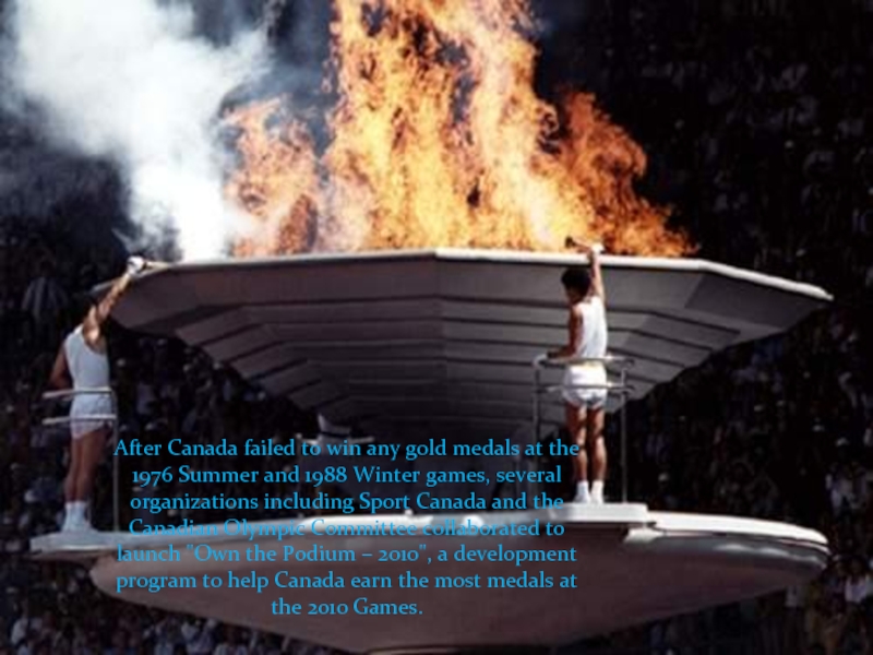 After Canada failed to win any gold medals at the 1976 Summer and 1988 Winter games, several
