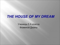 THE HOUSE OF MY DREAM