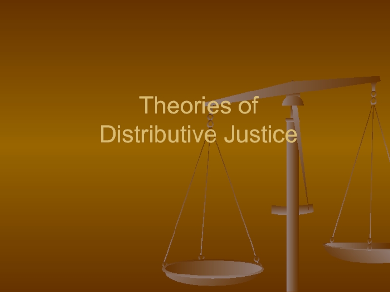 Презентация Theories of Distributive Justice