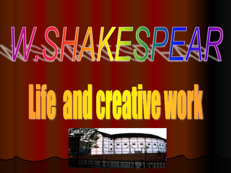 Презентация W.Shakespear Life and creative work