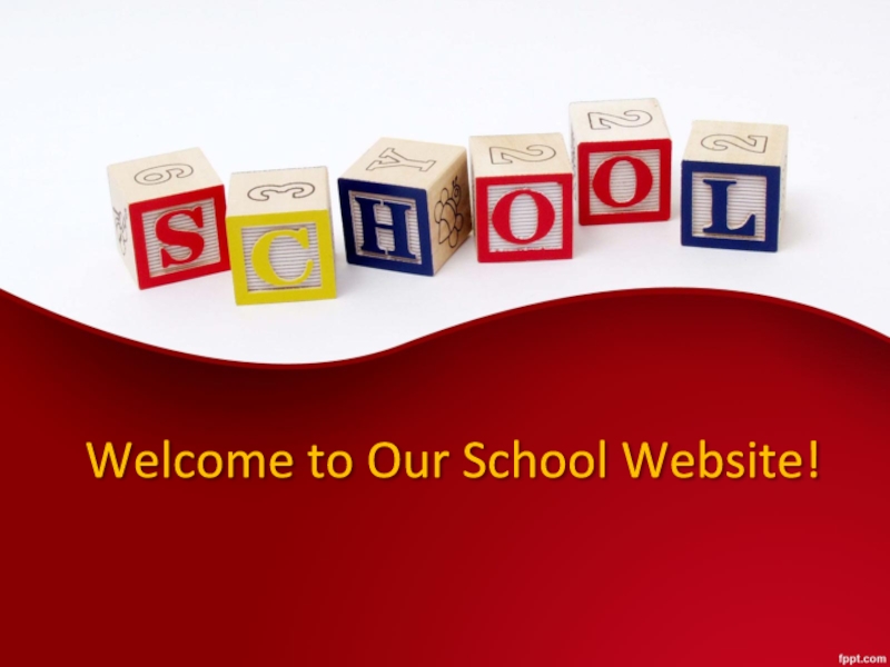 Презентация Welcome to Our School Website! English Classes.
