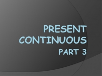 Present Continuous Part 3