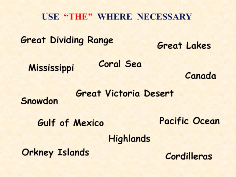 Use to when necessary. Great deviding range. The with geographical names Rule. Geographical names without the.