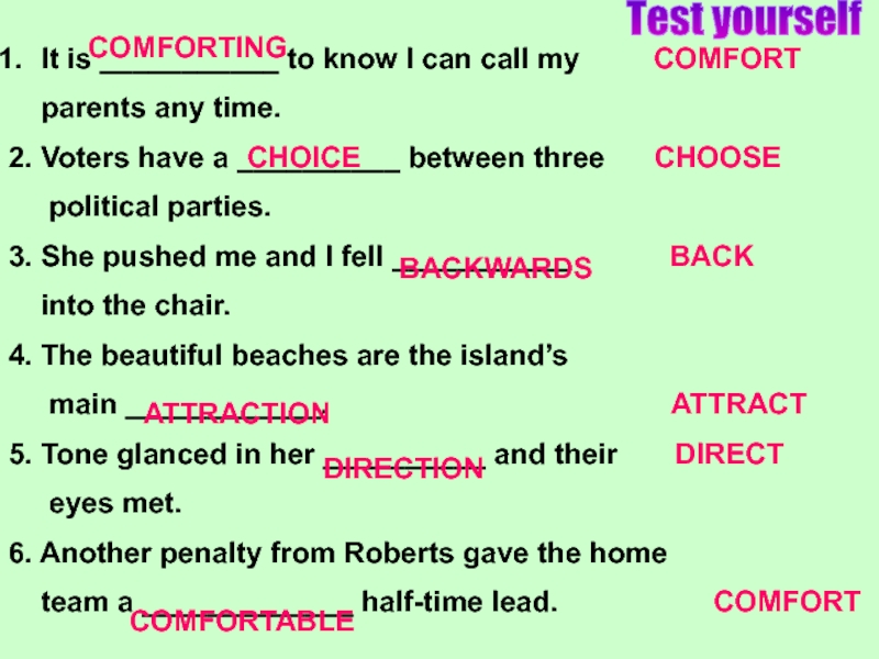 Test yourselfIt is ___________ to know I can call my     COMFORT  parents