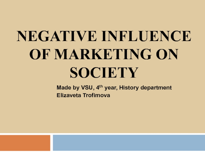 Презентация Negative influence of marketing on society