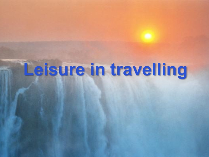 Leisure in travelling