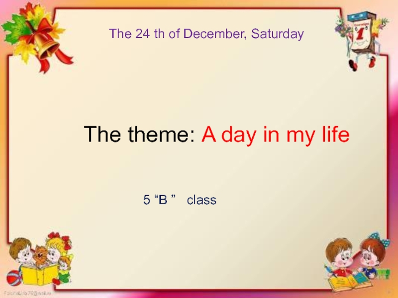 The theme: A day in my life