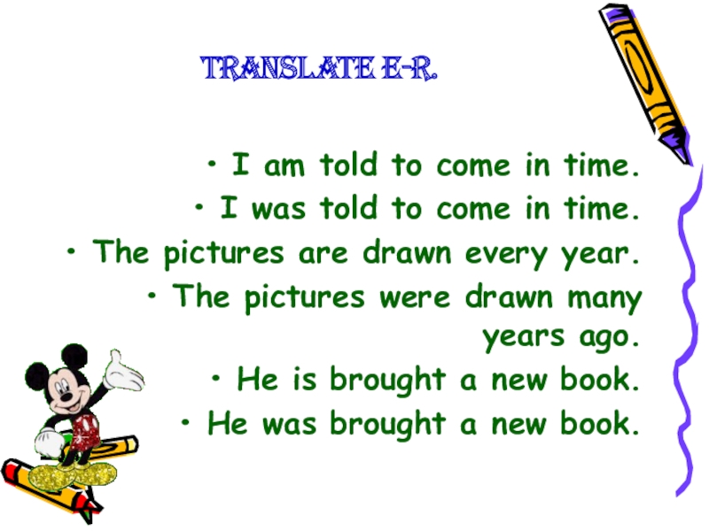 Translate E-R.I am told to come in time.I was told to come in time.The pictures are drawn