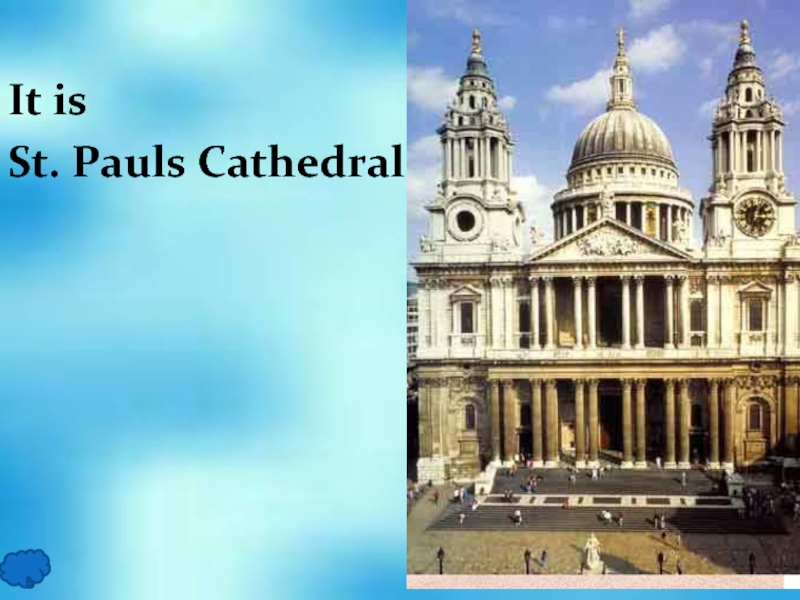 It is St. Pauls Cathedral