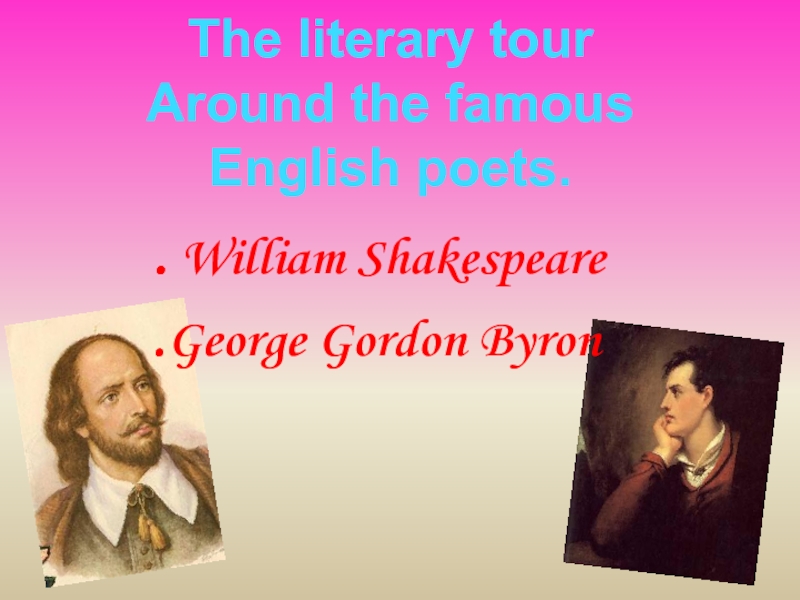Презентация William Shakespeare and George Gordon Byron
