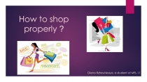 How to shop properly ?