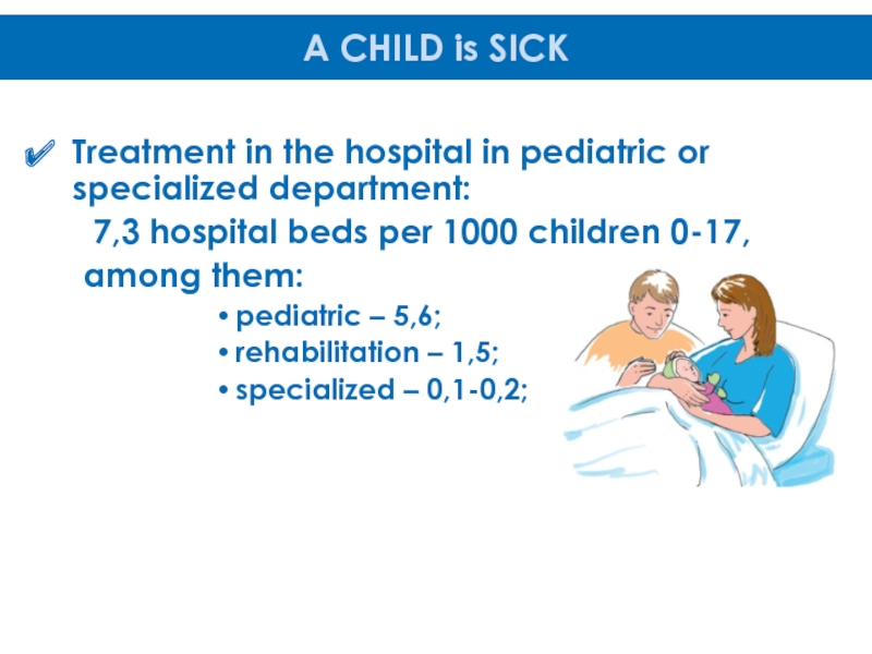SYSTEM of DETECTION, INTERVENTION, CARE and REHABILITATION of CHILDREN U3
with Treatment in the hospital in pediatric or specialized department:	 7,3 hospital Treatment in the hospital in pediatric or specialized department:	 7,3 hospital beds per 1000 children 0-17,	among them:pediatric