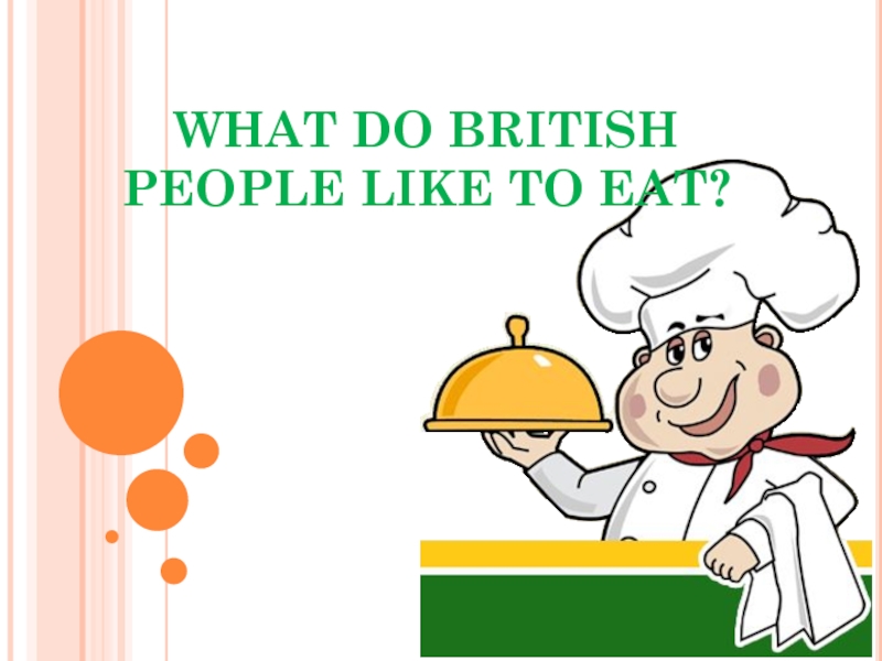 WHAT DO BRITISH PEOPLE LIKE TO EAT? 6 класс