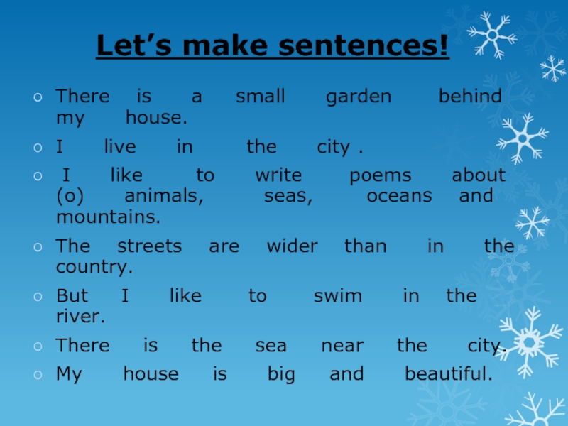 Let’s make sentences!There  is   a   small   garden
