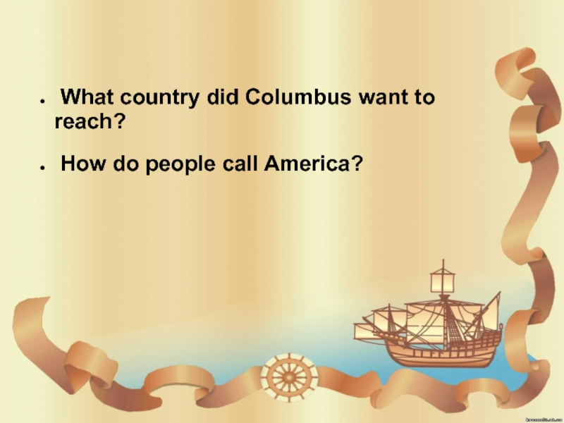 What country did Columbus want to reach? How do people call America?