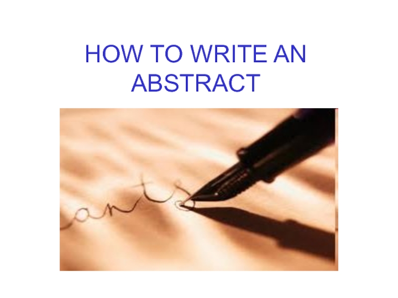 Презентация HOW TO WRITE AN ABSTRACT
