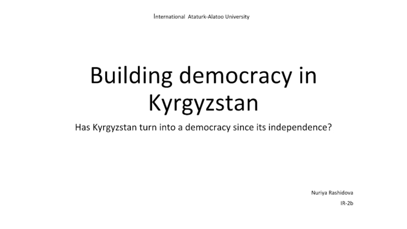 Презентация Building democracy in Kyrgyzstan
