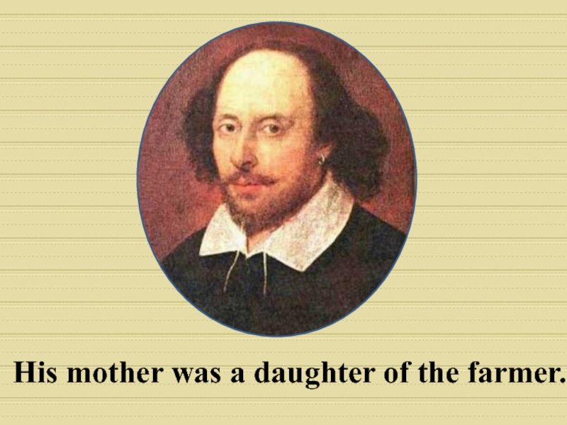 Shakespeare was born in. On April 23 1564 William Shakespeare was born. Одежда Шекспира. 37 Plays from Shakespeare. The author 38 Plays and 154 Sonnets.