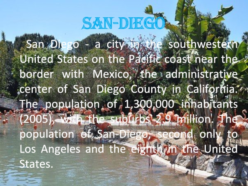 San-Diego  San Diego - a city in the southwestern United States on the Pacific coast near