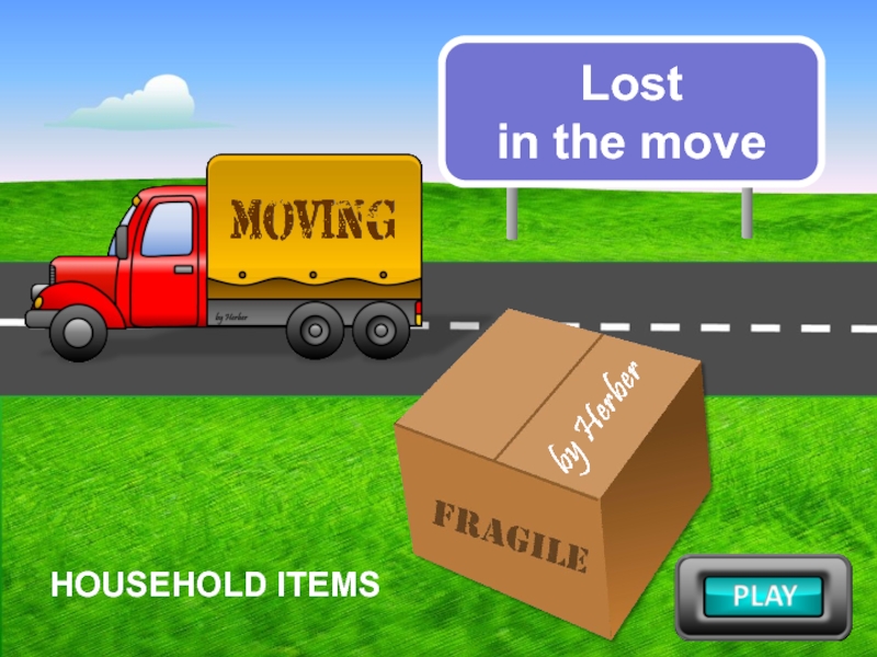 Презентация Lost
in the move
HOUSEHOLD ITEMS
