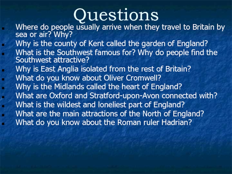 QuestionsWhere do people usually arrive when they travel to Britain by sea or air? Why?Why is the