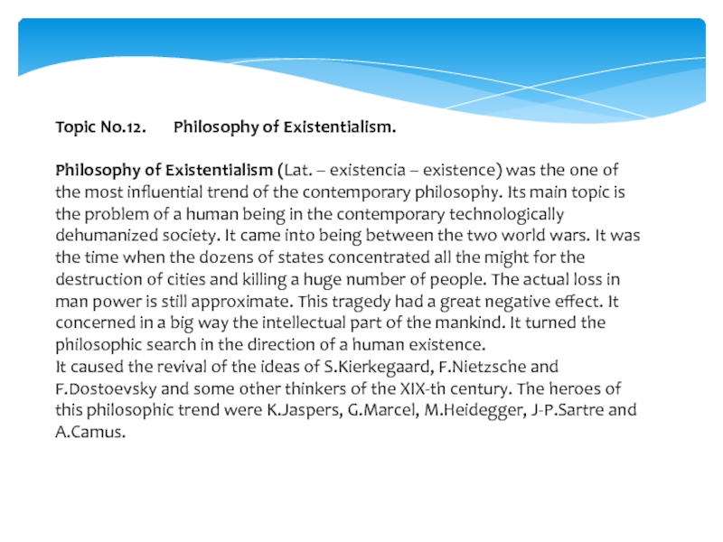 Презентация Topic No.12. Philosophy of Existentialism.
Philosophy of Existentialism ( Lat