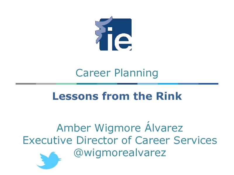 Career Planning
Lessons from the Rink
Amber Wigmore Á lvarez
Executive Director