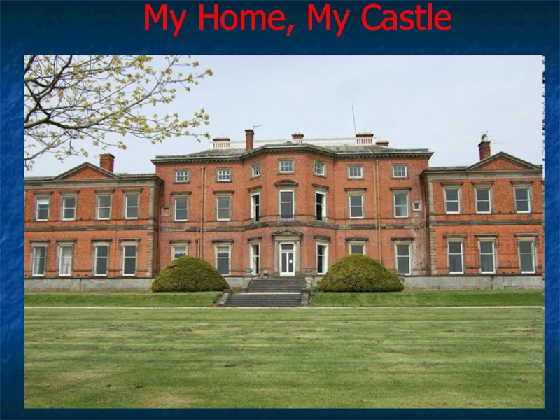 Презентация My Home, My Castle