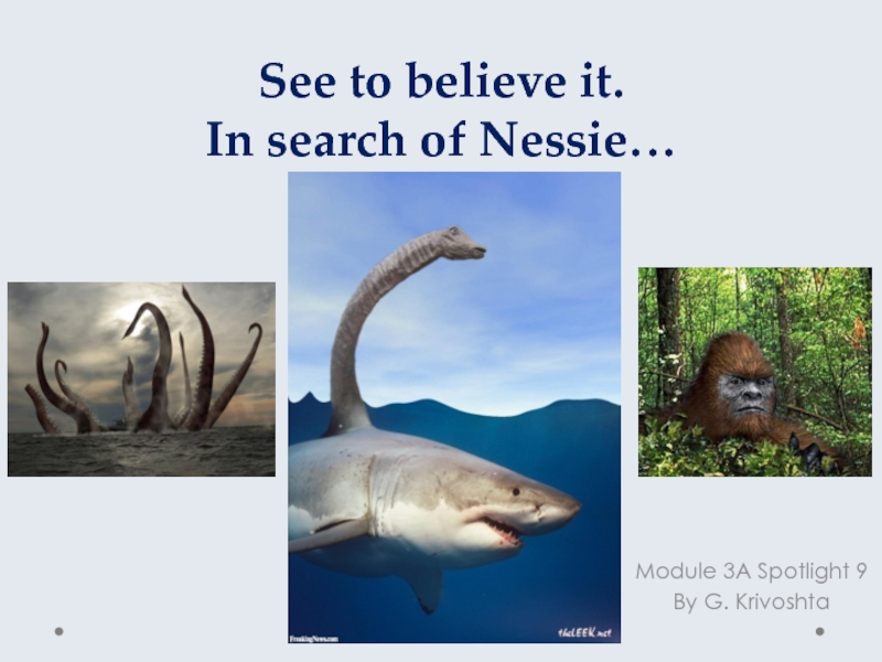 See to believe it. In search of Nessie…