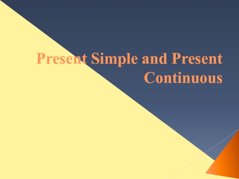 Презентация Present Simple and Present Continuous