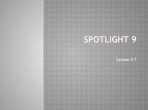 Spotlight 9 Lesson 5f