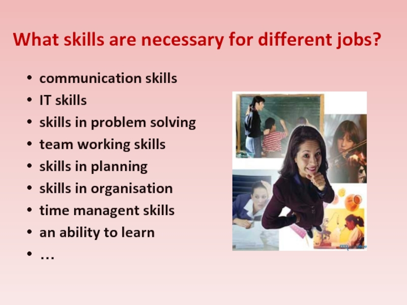 What skills are necessary for different jobs? communication skillsIT skillsskills in problem solvingteam working skillsskills in