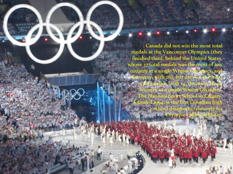 . Canada did not win the most total medals at the Vancouver Olympics (they finished third, behind