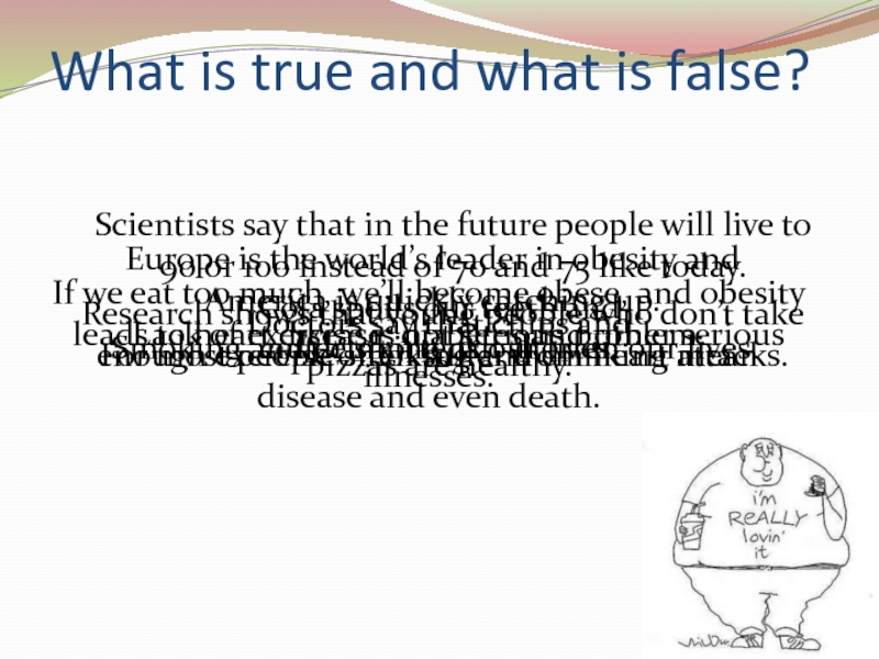 What is true and what is false?Scientists say that in the future people will live to 90