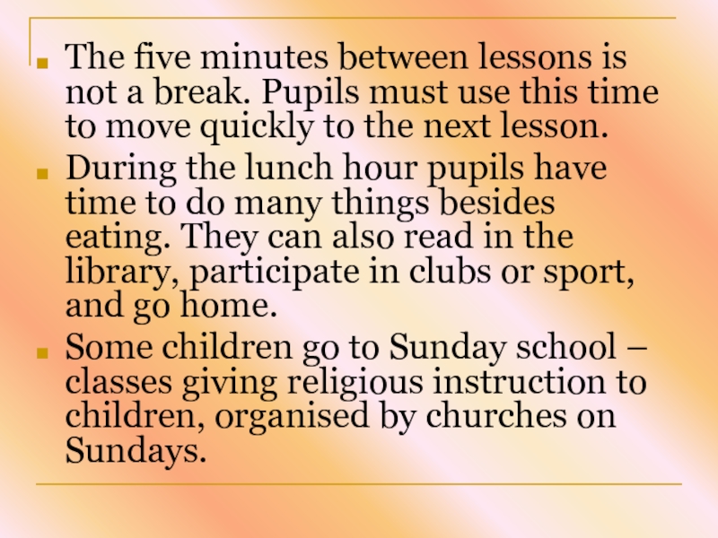 The five minutes between lessons is not a break. Pupils must use this time to move quickly