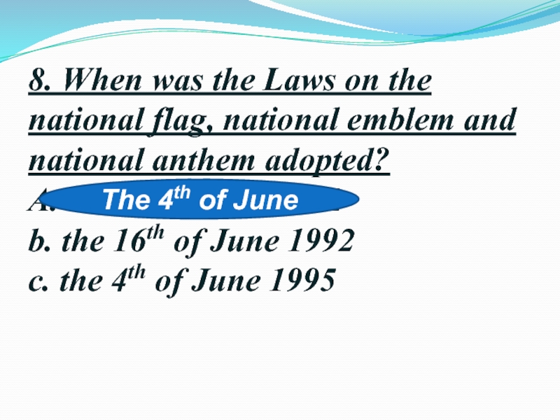 8. When was the Laws on the national flag, national emblem and national anthem adopted? A. the