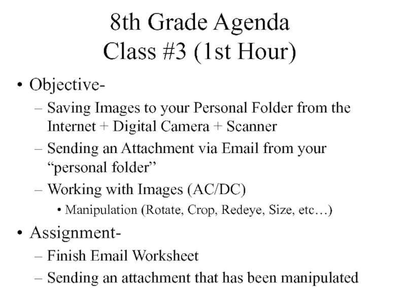 8th Grade Agenda Class #3 (1st Hour)Objective-Saving Images to your Personal Folder from the Internet + Digital