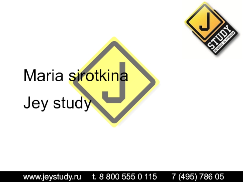 www.jeystudy.ru t. 8 800 555 0 115 7 (495) 786 05 45
Maria sirotkina
Jey study