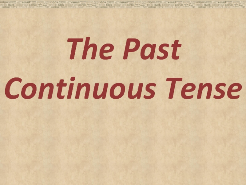 Презентация The Past Continuous Tense