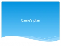 Game’s plan