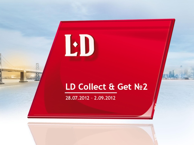 LD Collect & Get №2
28. 07.201 2 – 2.0 9.2012