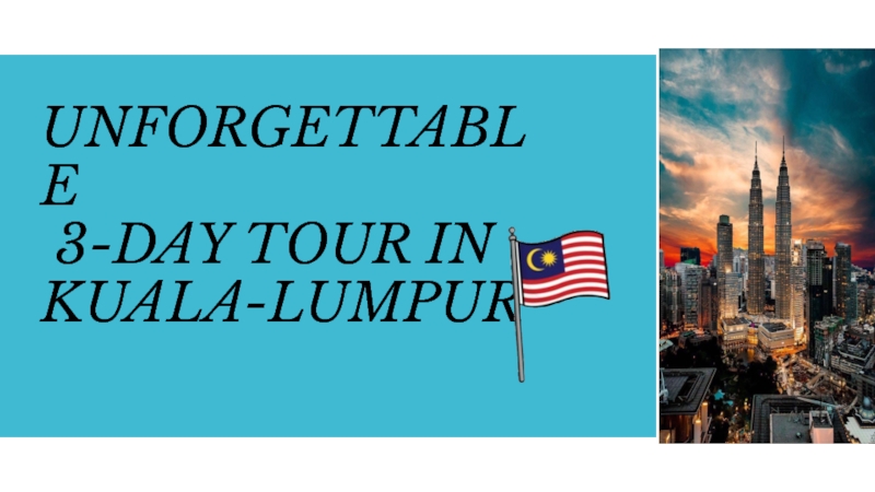 UNFORGETTABLE 3-DAY TOUR IN KUALA - LUMPUR