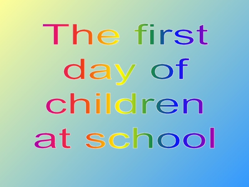 The first
day of
children
at school